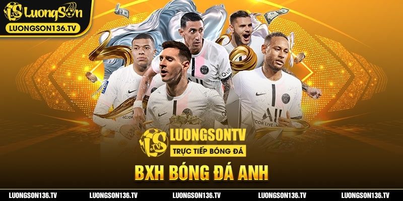 Bảng xếp hạng bóng đá anh tại LuongsonTV